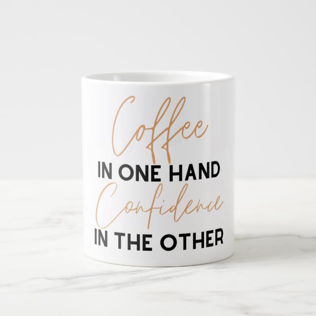 Coffee in one hand Confidence in the other Large Coffee Mug (Front)
