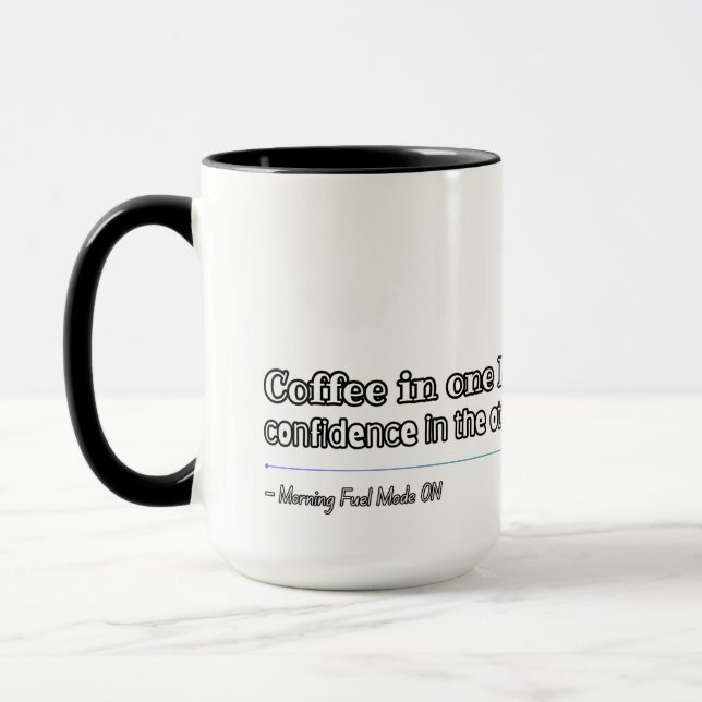 Coffee In One Hand Confidence In The Other Mug (Left)