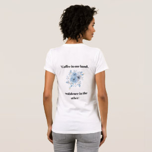Coffee In One Hand Floral Quote Double-Sided T-Shirt