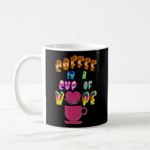 Coffee Is A Cup Of Hope