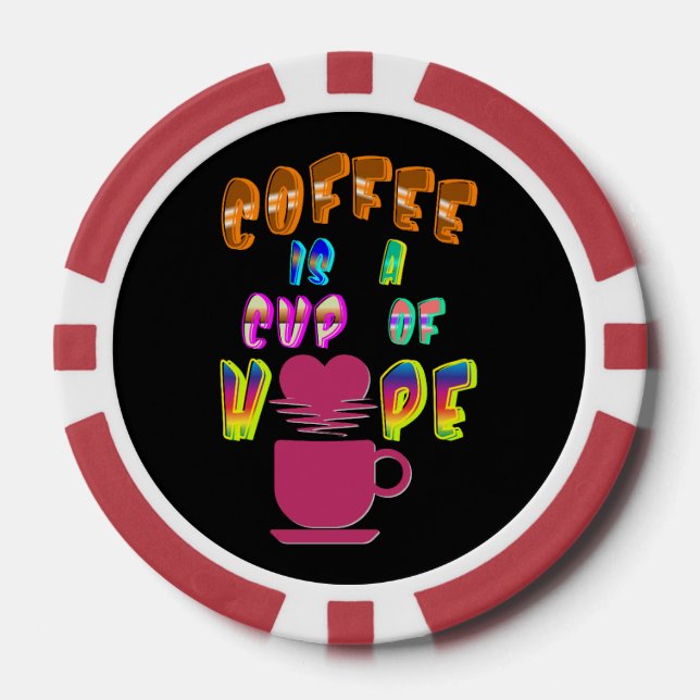 Coffee Is A Cup Of Hope Poker Chips (Front)