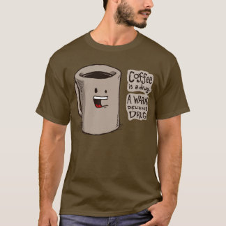 Coffee is a Drug Shirt