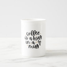 Coffee is a Hug in a Mug Funny Coffee Lover Quote