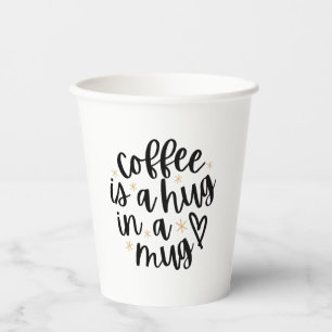 Coffee is a Hug in a Mug Funny Coffee Lover Quote Paper Cups