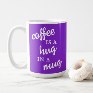 Coffee is a Hug in a Mug Purple Mug