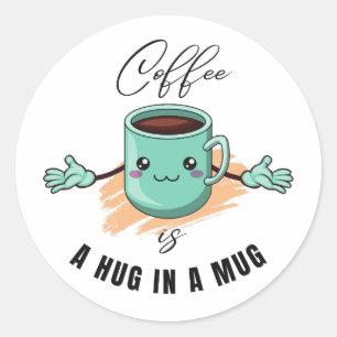coffee is a hug in a mug quote for coffee lovers. classic round sticker