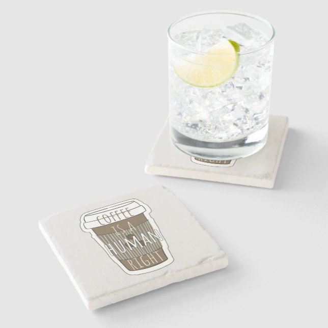 Coffee is a human right, Coffee cup with quote   Stone Coaster (Side)