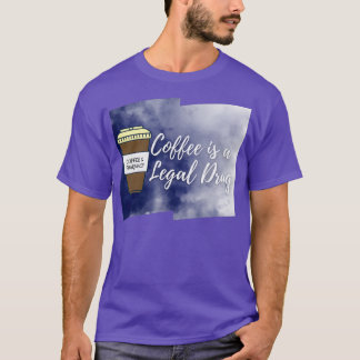 Coffee is a Legal Drug Coffee amp Pharmacy 14 T-Shirt