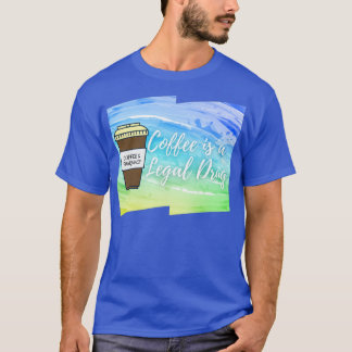 Coffee is a Legal Drug Coffee amp Pharmacy 2 T-Shirt