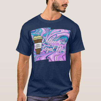 Coffee is a Legal Drug Coffee amp Pharmacy 4 T-Shirt