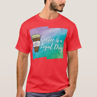 Coffee is a Legal Drug Coffee amp Pharmacy 5 T-Shirt