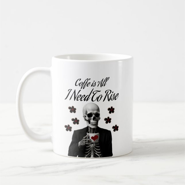 Coffee is all I need to rise Mug (Left)