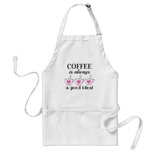 Coffee is Always a Good Idea! Adult Apron (Front)