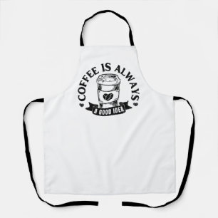 Coffee is always a good idea apron