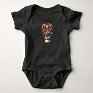 Coffee is always a good Idea Baby Bodysuit
