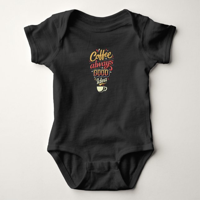 Coffee is always a good Idea Baby Bodysuit (Front)