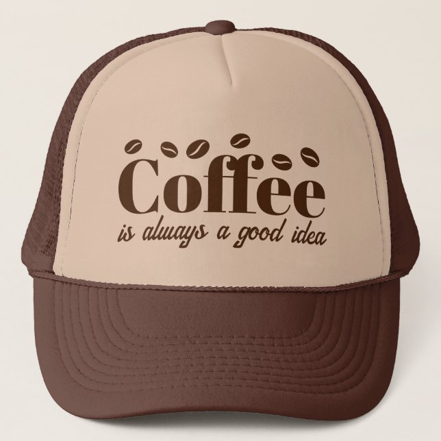 Coffee is always a good idea brown trucker hat (Front)