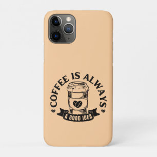Coffee is always a good idea iPhone 11 pro case