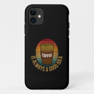 COFFEE IS ALWAYS A GOOD IDEA iPhone 11 CASE