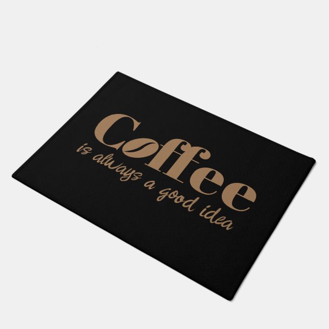 Coffee is always a good idea cool welcome doormat (Angled)
