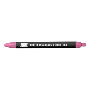 Coffee is always a good idea funny writing pens
