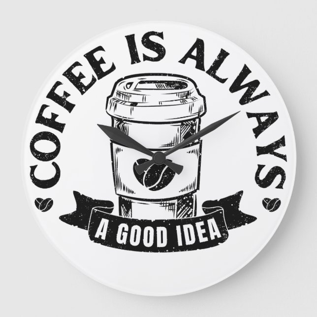 Coffee is always a good idea large clock (Front)
