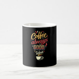 Coffee is always a good Idea Mug