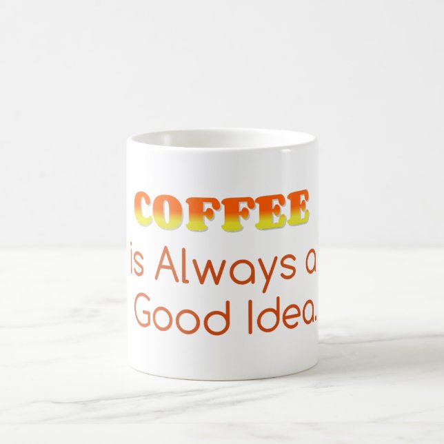 Coffee is Always a Good Idea Mug (Center)