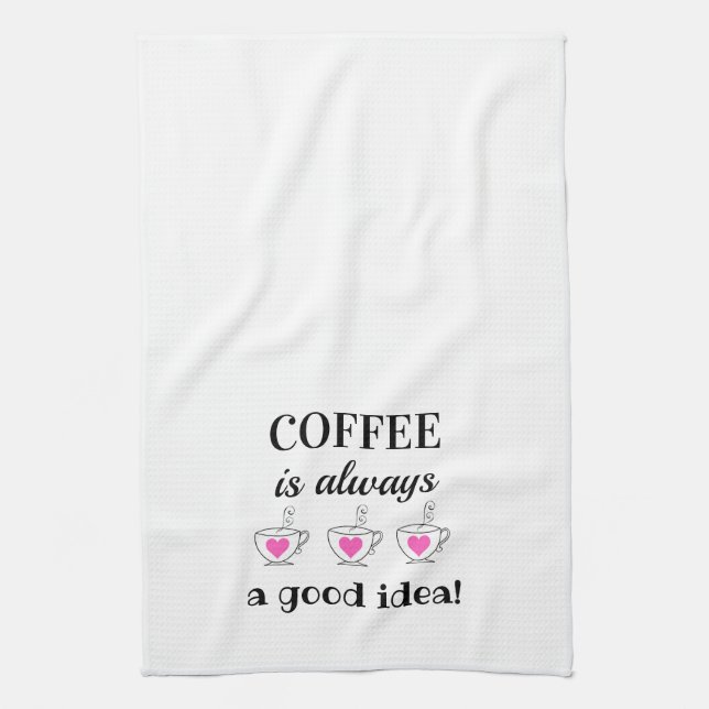 Coffee is Always a Good Idea! Tea Towel (Vertical)