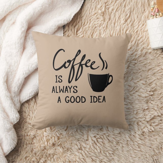 Coffee is always a good idea Throw Pillow (Blanket)
