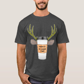 Coffee Is An An Animal Right Deer Coffee vintage T-Shirt