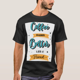 Coffee is better with a friend vintage T-Shirt