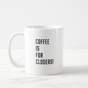 Coffee Is For Closers Mug