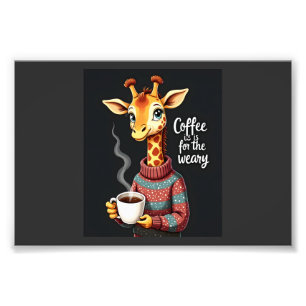 Coffee is for the Weary Funny Giraffe Coffee Lover Photo Print