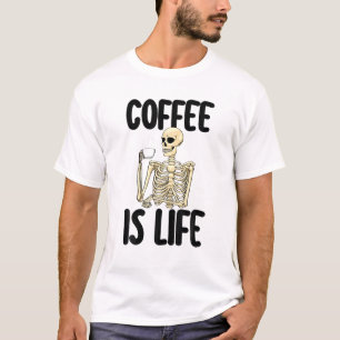 Coffee Is Life Funny Women Coffee Love Skeleton Ca T-Shirt