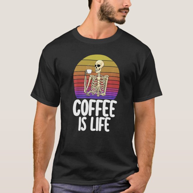 Coffee Is Life  Women Coffee Love Skeleton Caffine T-Shirt (Front)