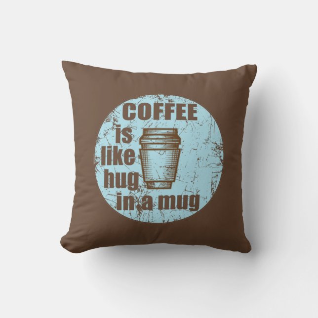 Coffee is like hug in a mug funny drinker cushion (Front)