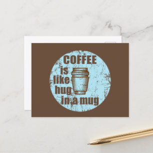 Coffee is like hug in a mug funny drinker holiday postcard