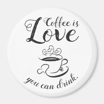Coffee Is Love You Can Drink Magnet-Elegante III