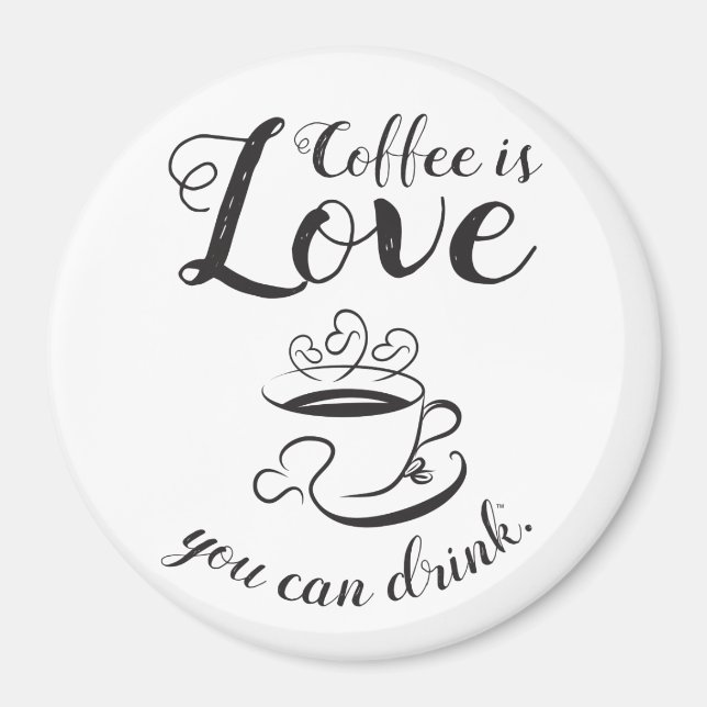Coffee Is Love You Can Drink Magnet-Elegante III Magnet (Front)
