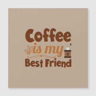 Coffee is my best friend