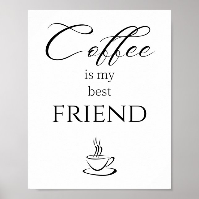 Coffee is My Best Friend Quote  Poster (Front)