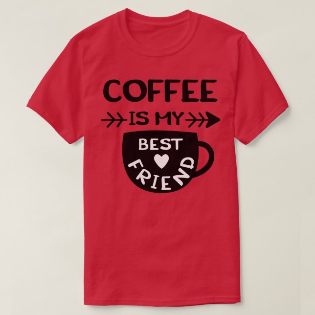 Coffee Is My Best Friend Svg Phrase  T-Shirt (Design Front)