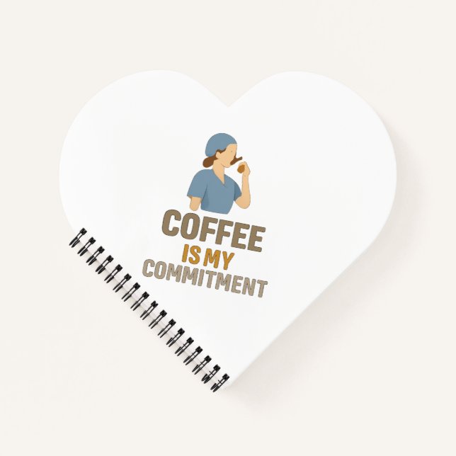 Coffee Is My Commitment Nurse Spiral Notebook  (Front)