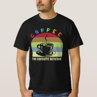 coffee is my favourite beverage  T-Shirt