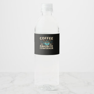 Coffee Is My Favourite Coworker Viral Water Bottle Label