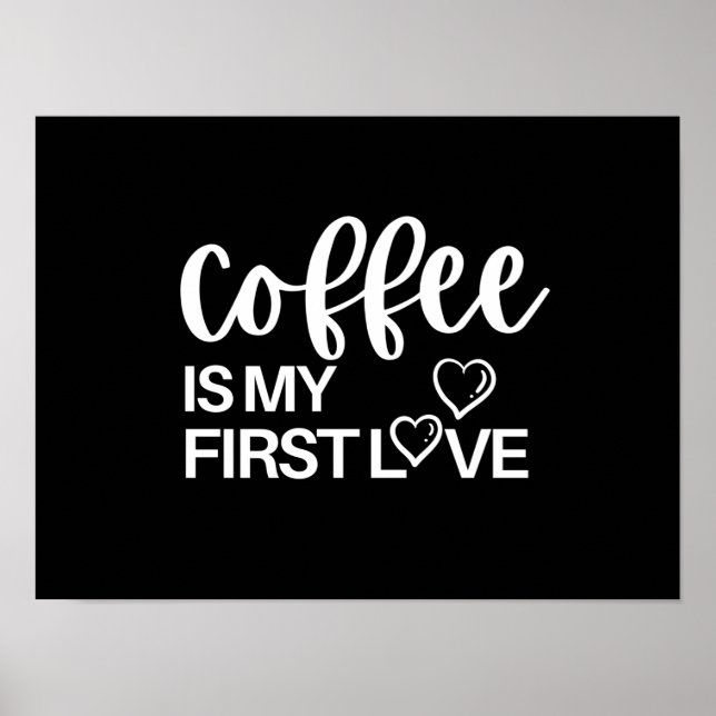 Coffee is my first love poster (Front)