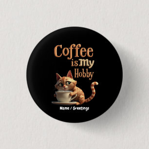 Coffee Is My Hobby A Blend of Passion and Caffeine 3 Cm Round Badge