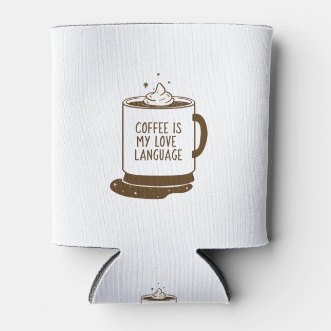 Coffee Is My Love Language Can Cooler (Front)