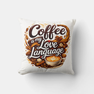 Coffee Is My Love Language – Coffee Lover Quote Cushion